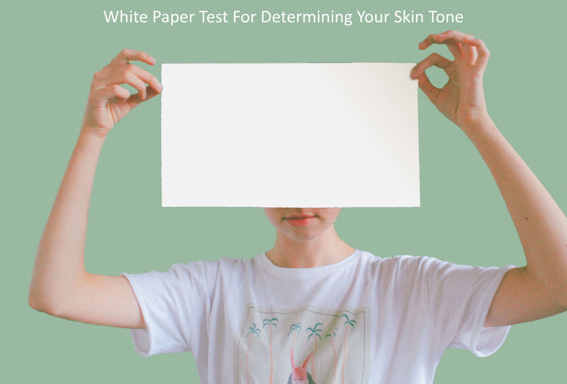 white Paper Test For determining your skin tone matching color with with your skin tone scaled